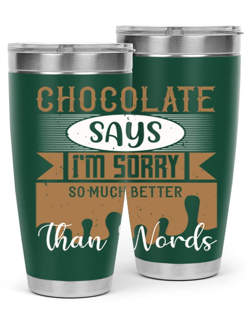 chocolate says im sorry so much better than words 43#- chocolate- Tumbler