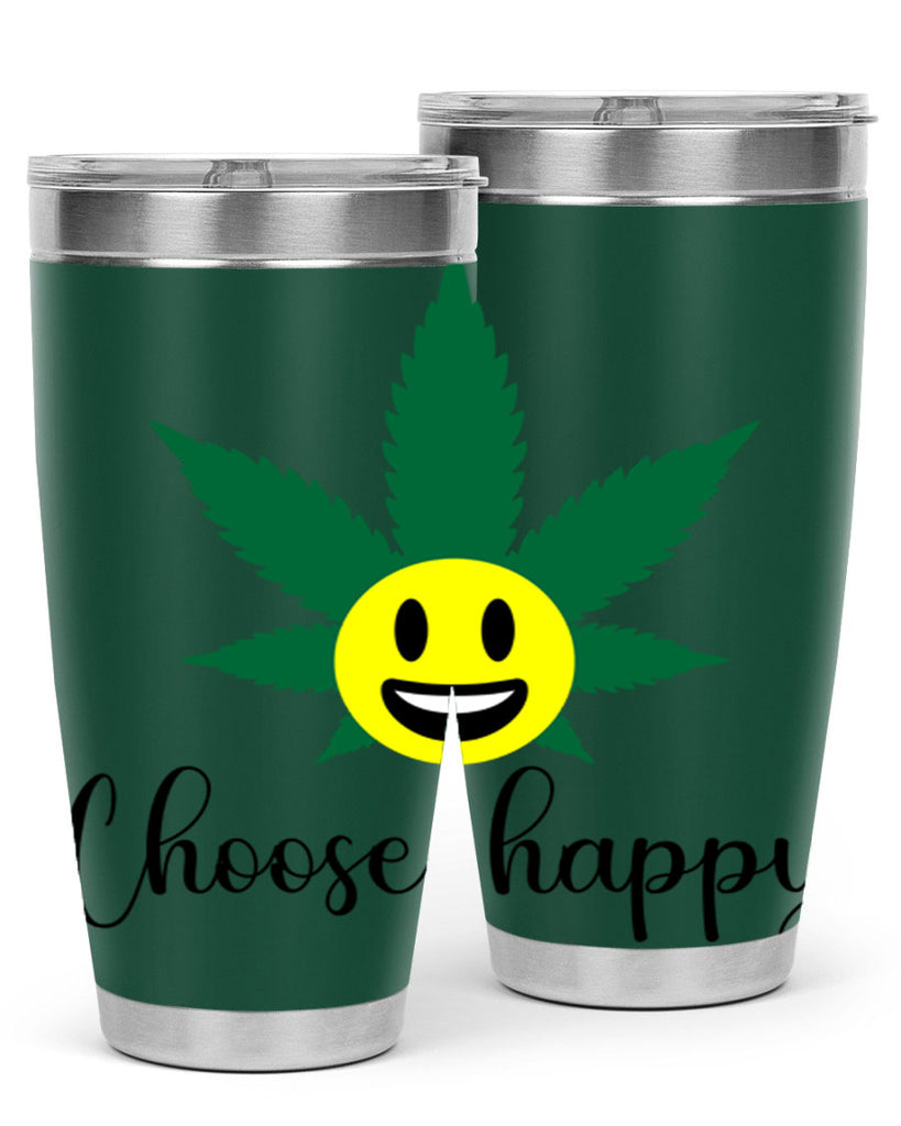 choose happy 58#- marijuana- Tumbler