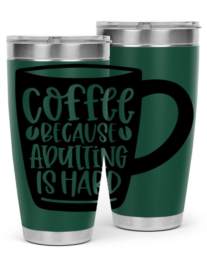 coffee because adulting is hard 175#- coffee- Tumbler