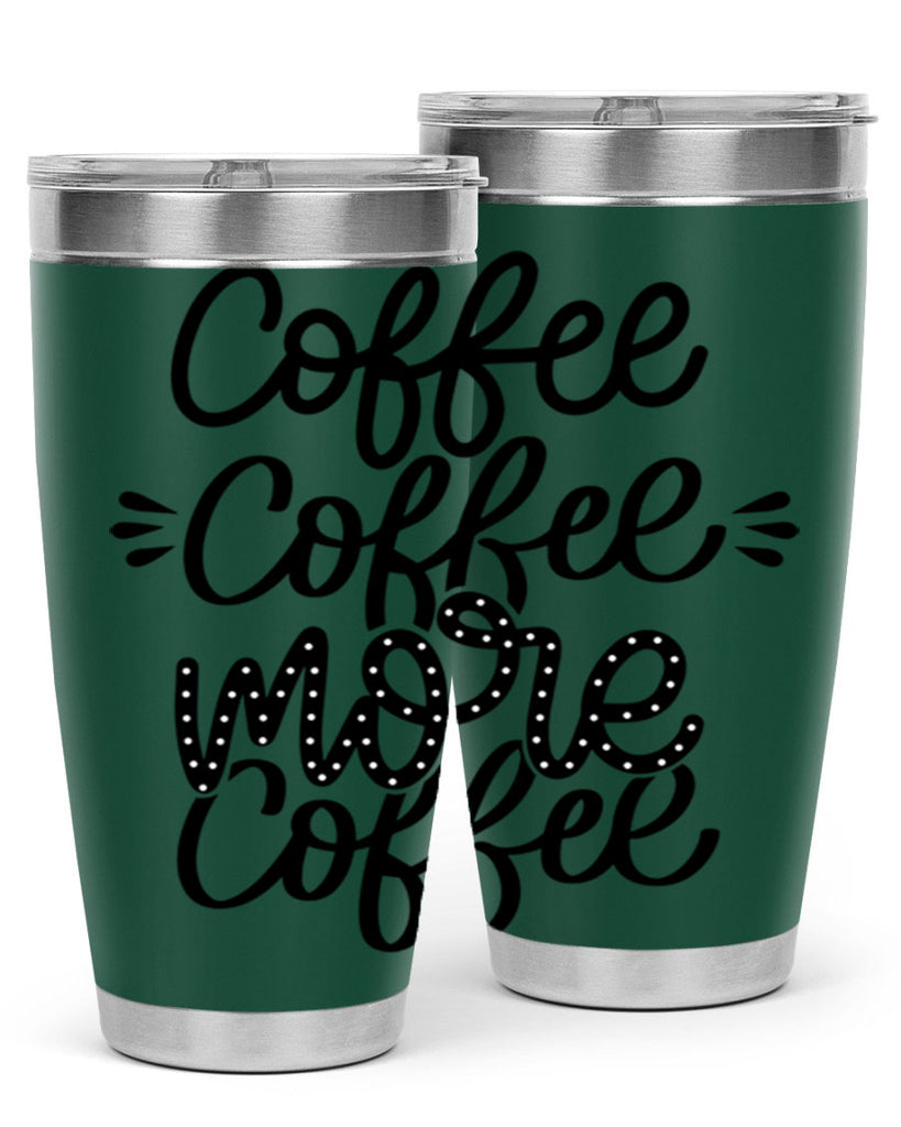 coffee coffee more coffee 167#- coffee- Tumbler