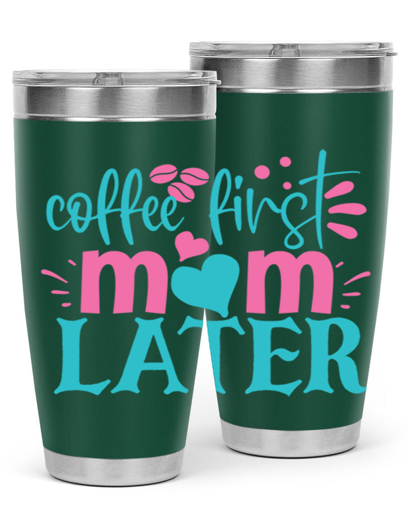 coffee first mom later 247#- coffee- Tumbler