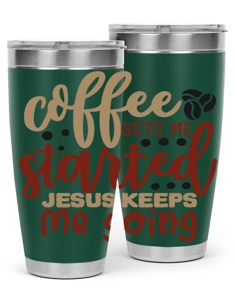 coffee gets me started jesus keeps me going 221#- coffee- Tumbler