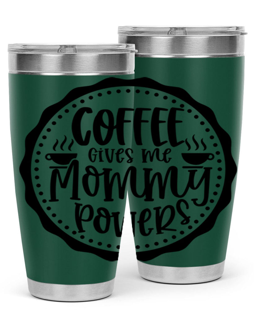 coffee gives me mommy powers 163#- coffee- Tumbler