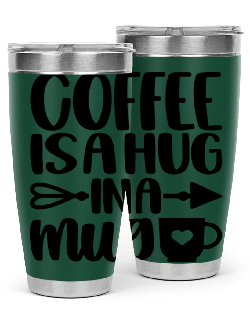 coffee is a hug in a mug 158#- coffee- Tumbler