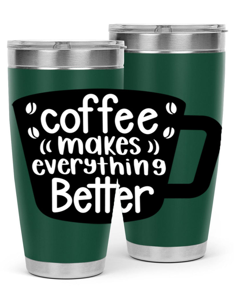 coffee makes everything better 146#- coffee- Tumbler