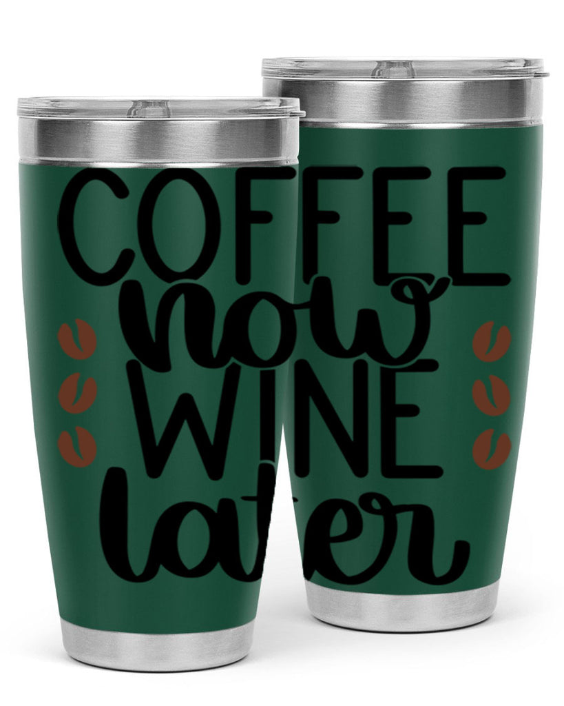 coffee now wine later 144#- coffee- Tumbler