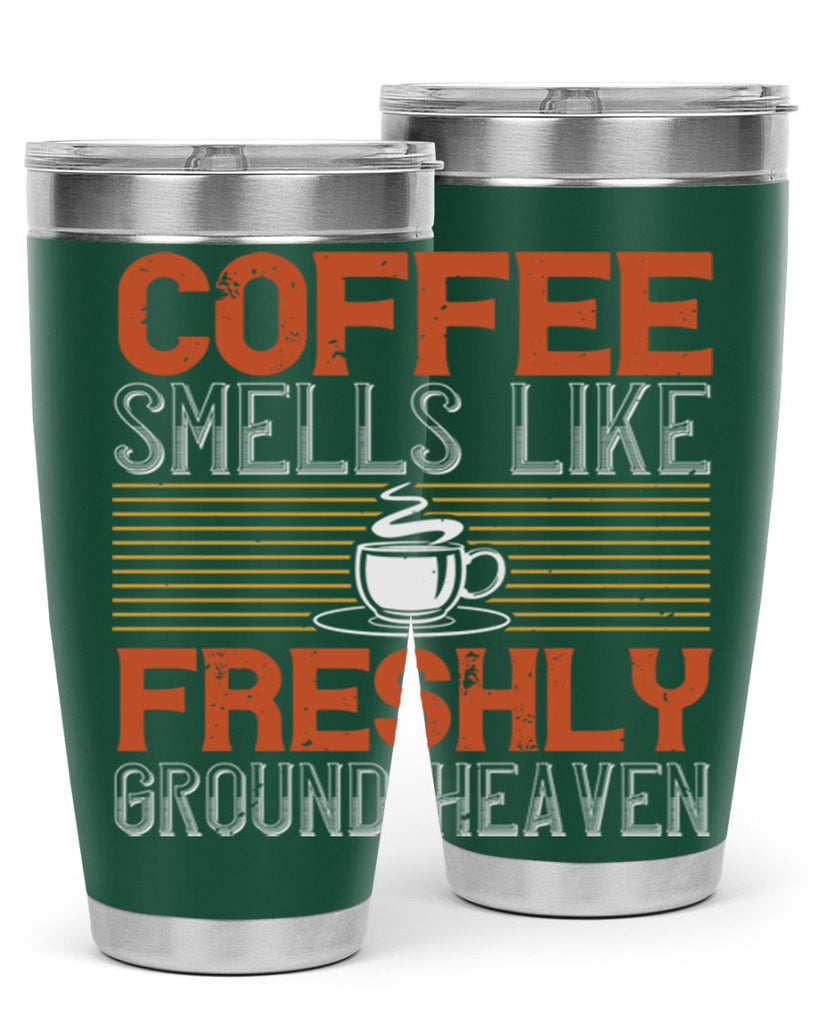 coffee smells like freshly ground heaven 277#- coffee- Tumbler