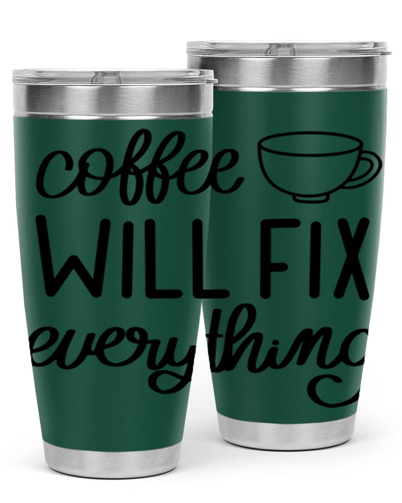 coffee will fix everything 134#- coffee- Tumbler