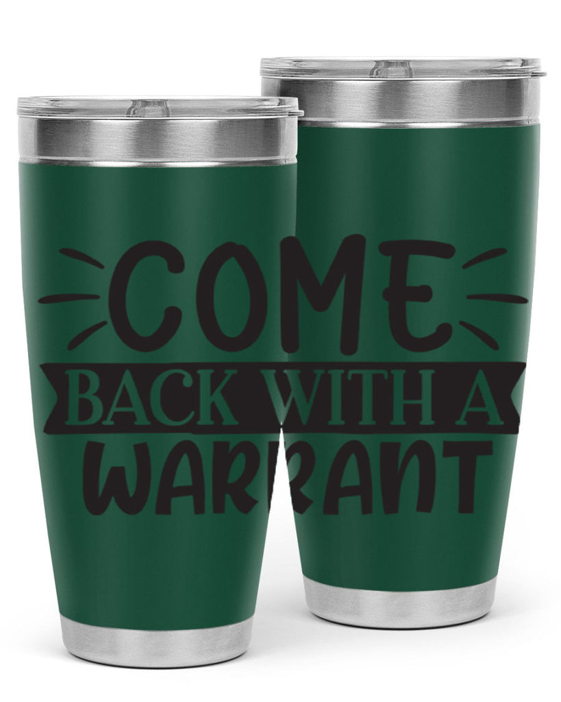 come back with a warrant 82#- home- Tumbler