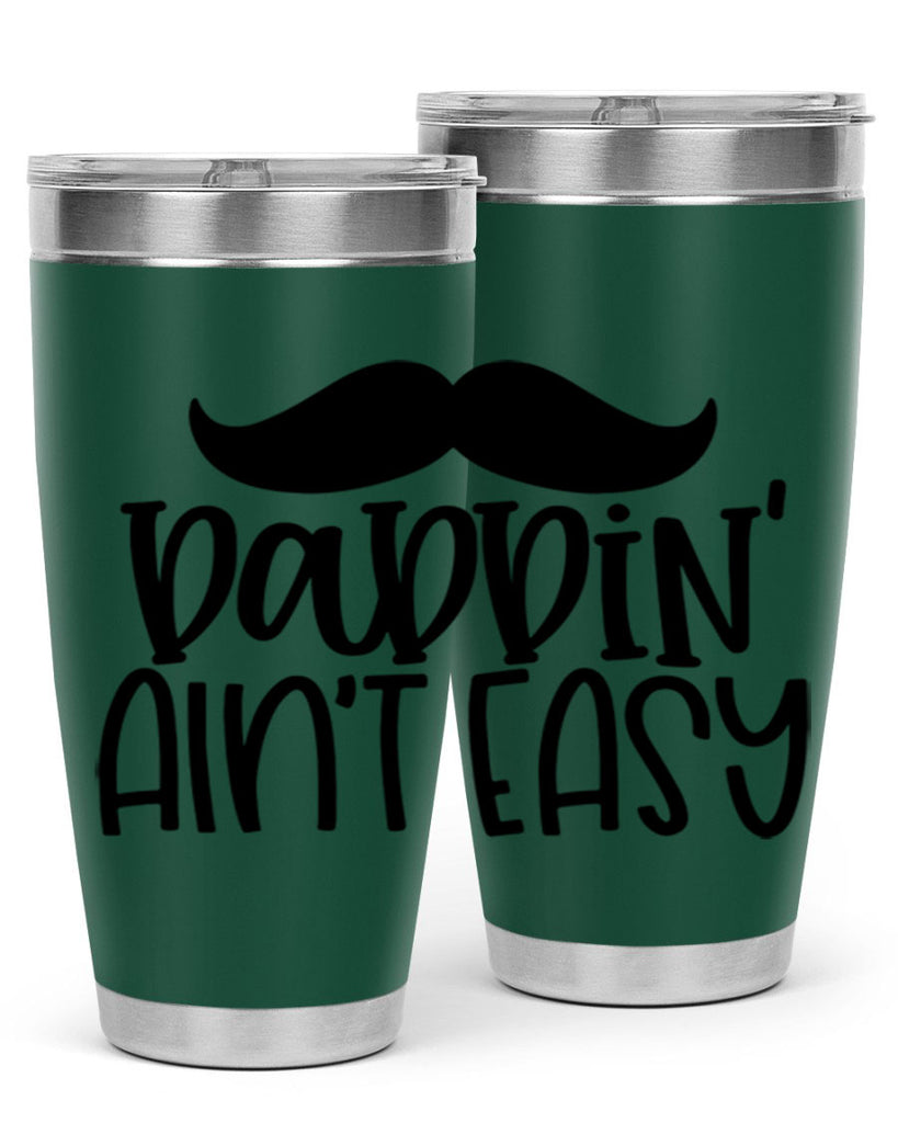 daddin aint easy 55#- fathers day- Tumbler