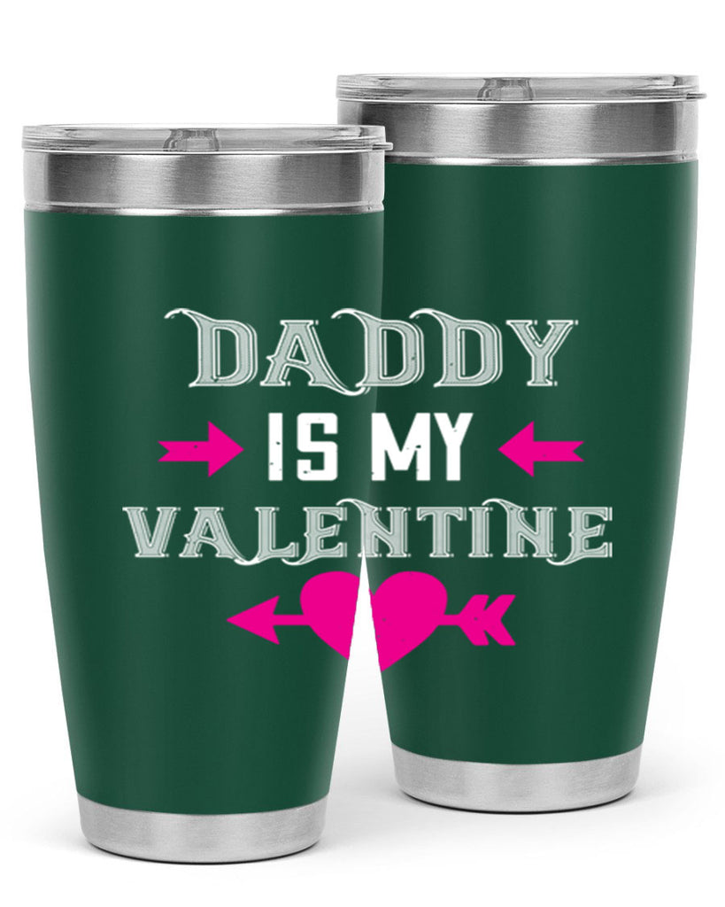 daddy is my valentine 64#- valentines day- Tumbler