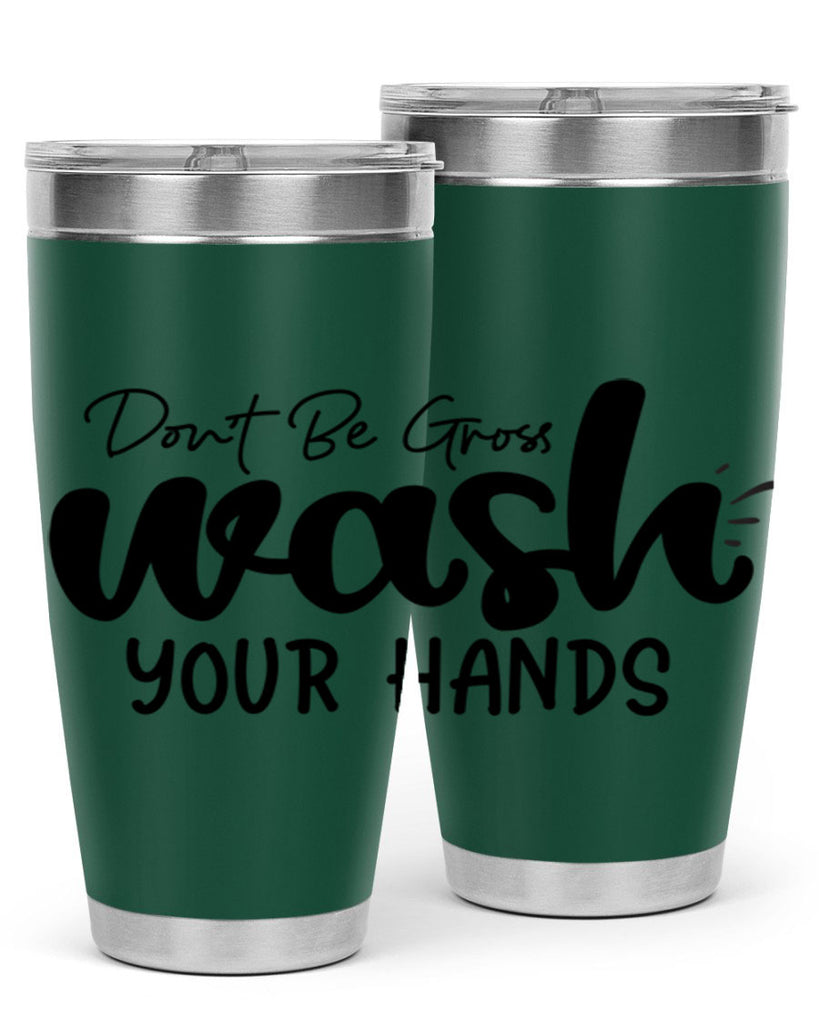 dont be gross wash your hands 83#- bathroom- Tumbler