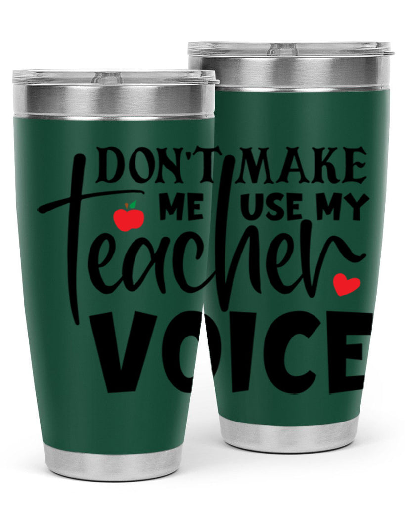 dont make me use my teacher voice Style 182#- teacher- tumbler