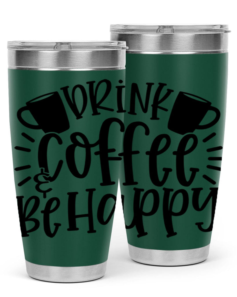 drink coffee be happy 128#- coffee- Tumbler