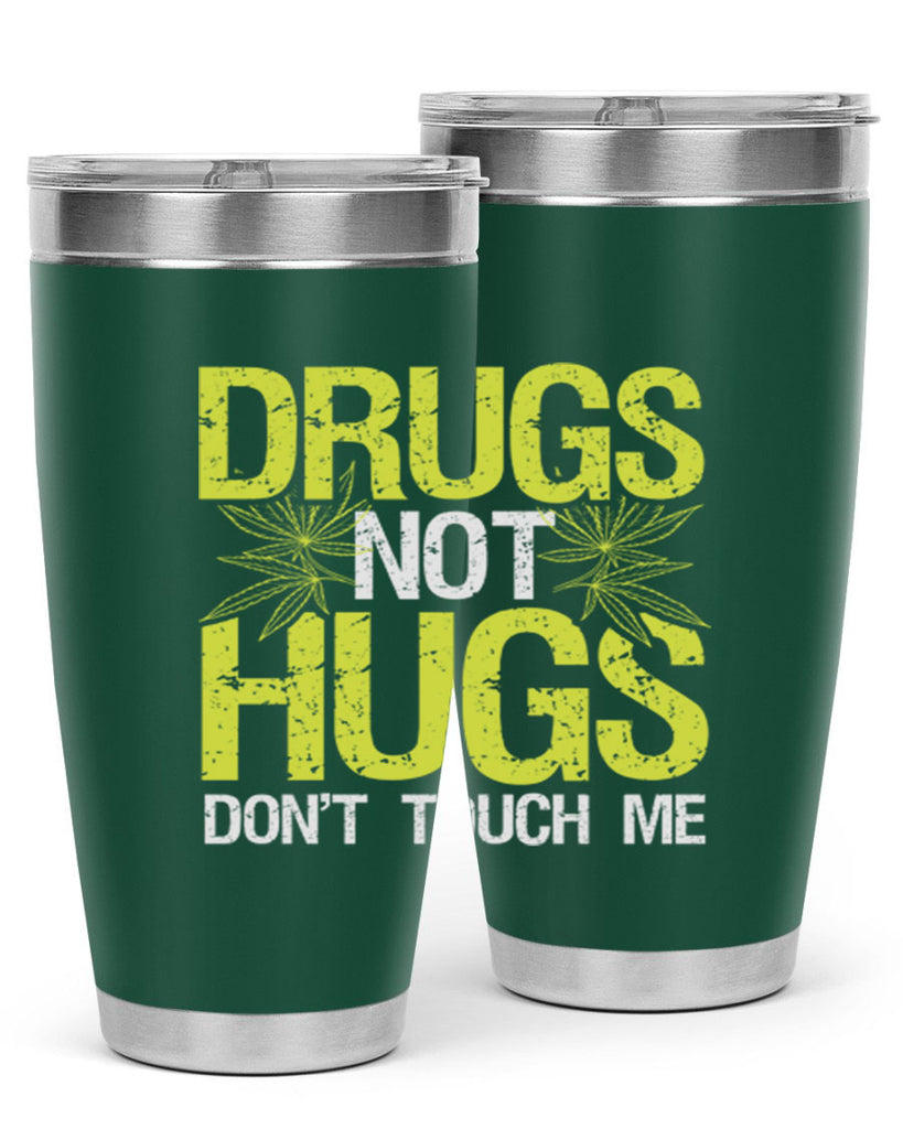 drugs not hugs dont touch me 80#- marijuana- Tumbler