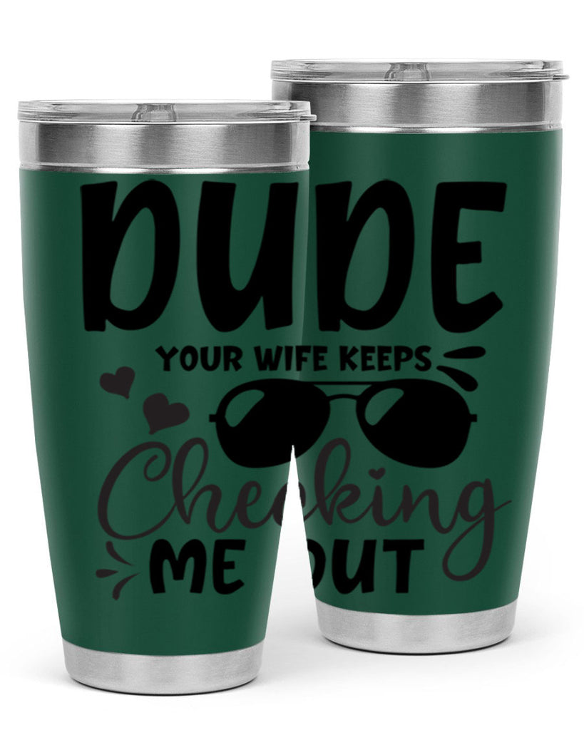dude your wife keeps cheeking me out Style 266#- baby- tumbler