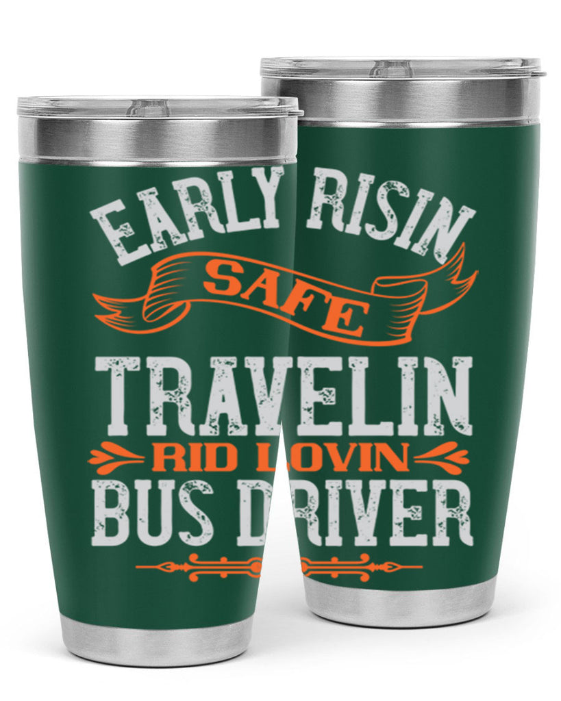 early risin safe travelin rid lovin bus driver Style 36#- bus driver- tumbler