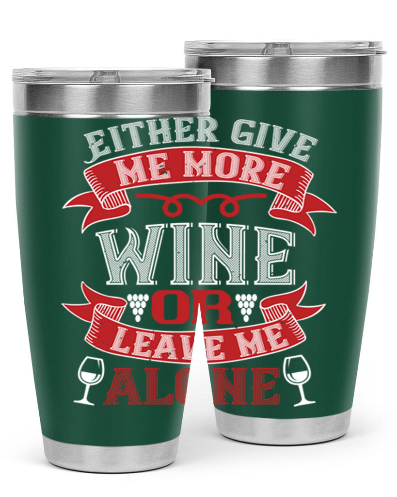 either give me more wine or leave me alone 222#- wine- Tumbler