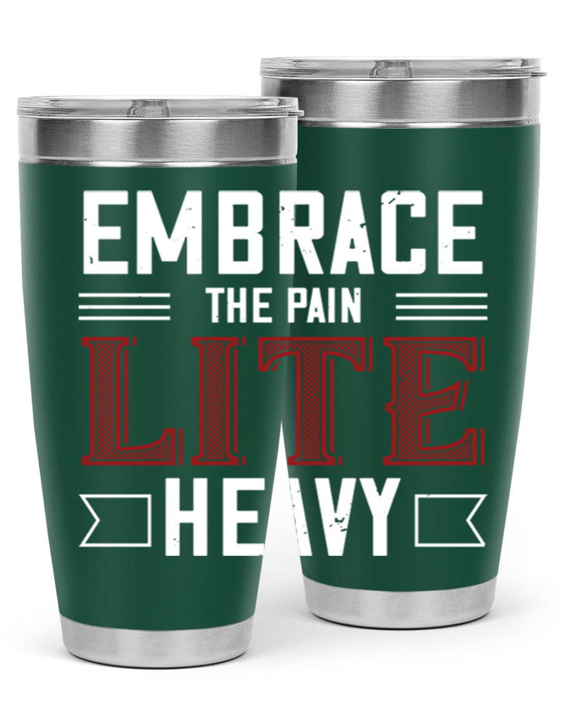 embrace the pain lite heavy 55#- gym- Tumbler