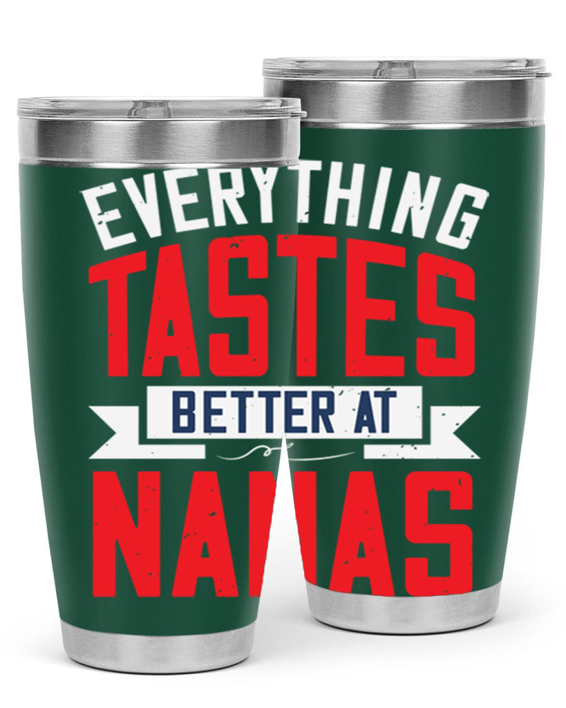 everything tastes better at nanas 32#- grandma - nana- Tumbler