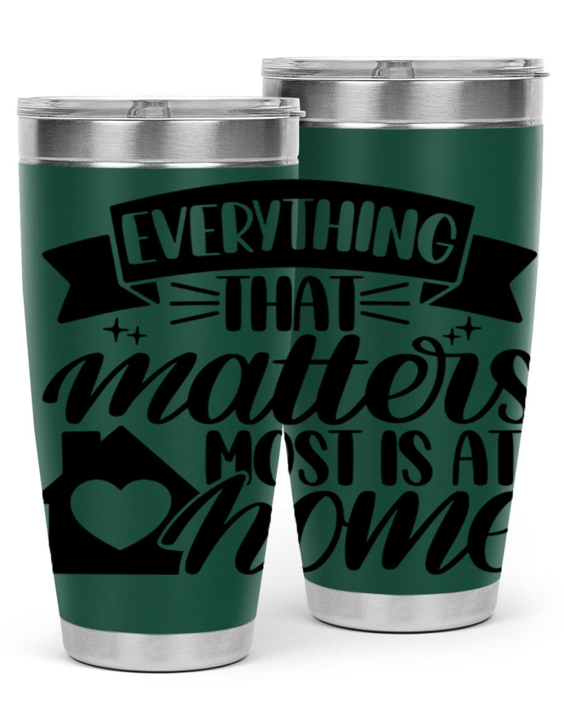 everything that matters most is at home 20#- home- Tumbler