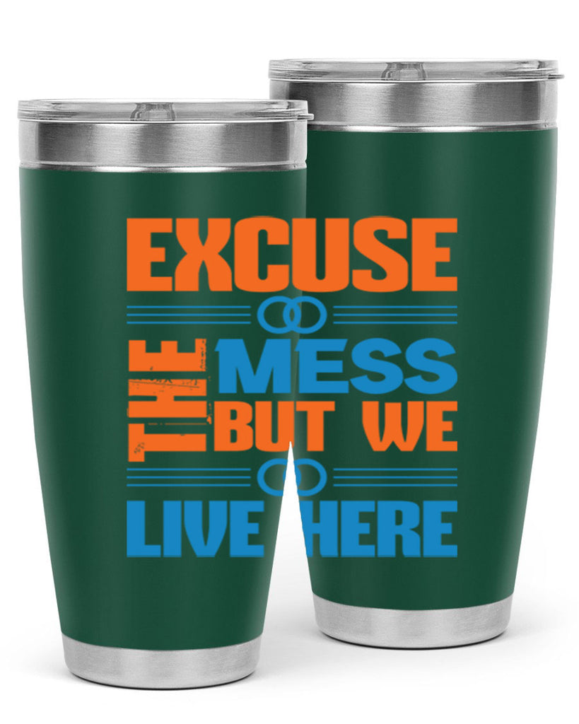 excuse the mess but we live here Style 33#- cleaner- tumbler