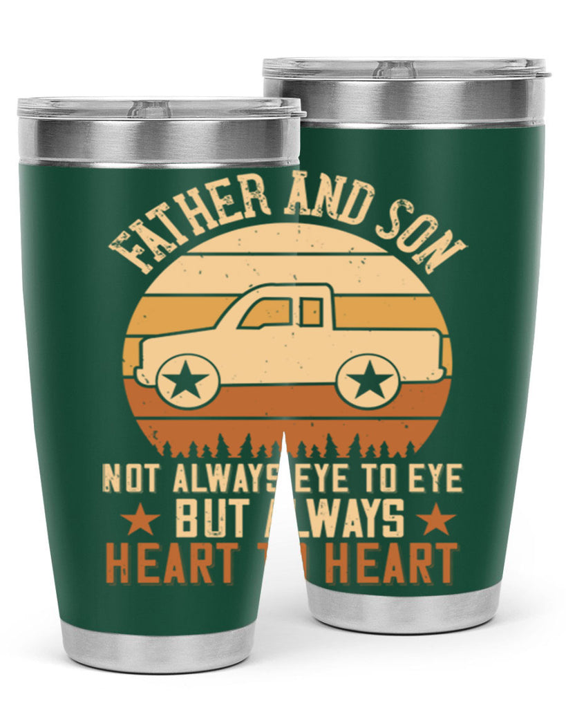 father and son not always eye to eye but always heart to heart Style 2#- truck driver- tumbler