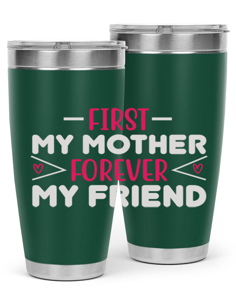 first my mother forever my friend 181#- mom- Tumbler