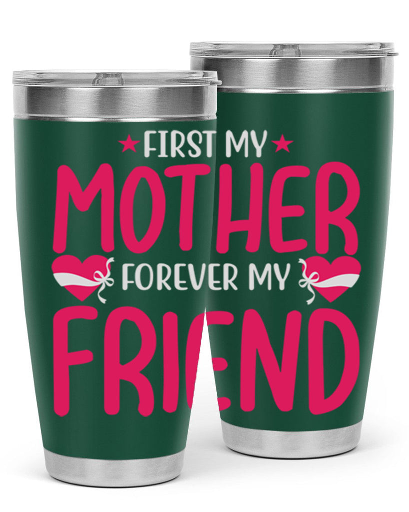 first my mother forever my friend 184#- mom- Tumbler