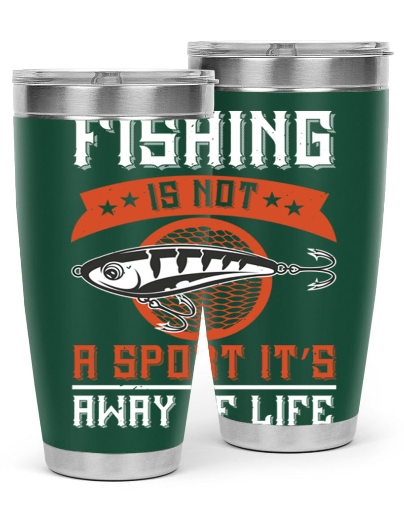 fishing is not a sport it’s away of life 273#- fishing- Tumbler