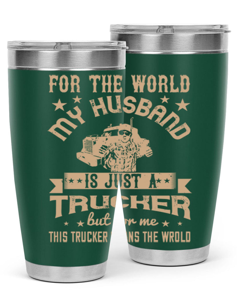 for the world my husband is z Style 1#- truck driver- tumbler