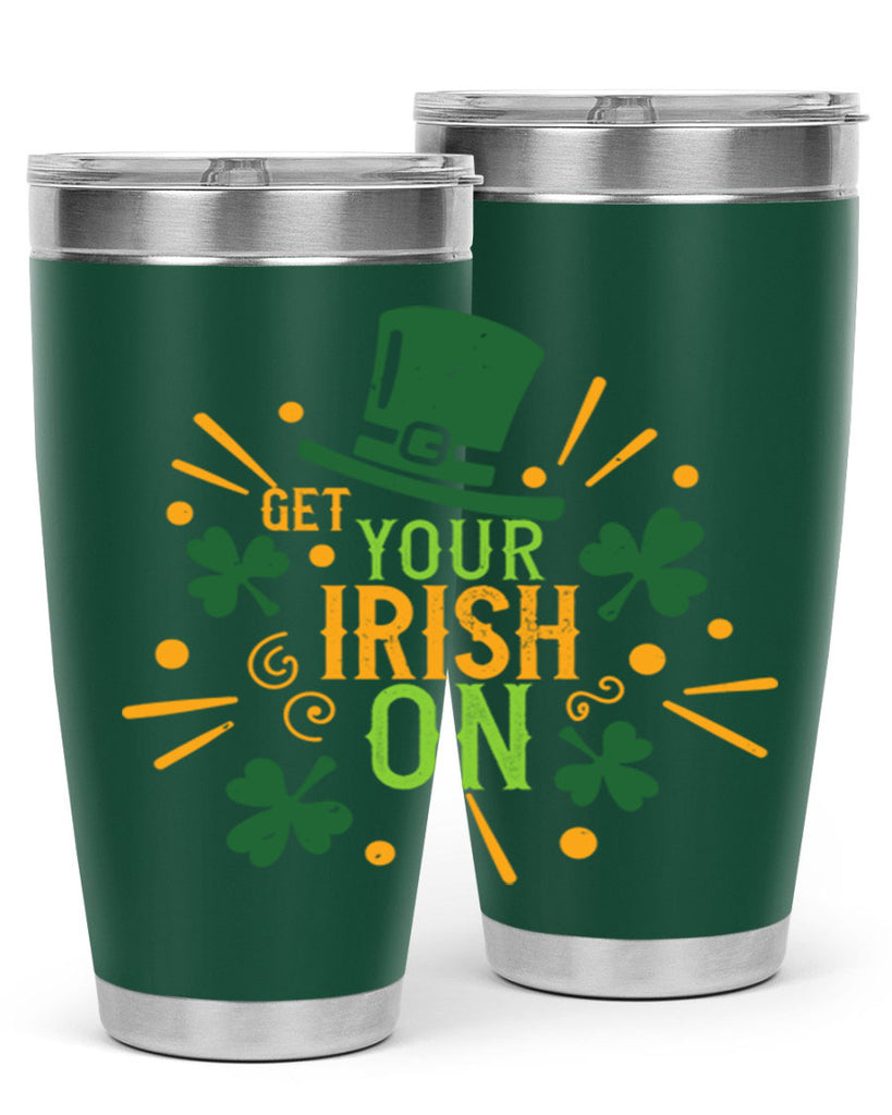 get your irish on Style 135#- St Patricks Day- Tumbler