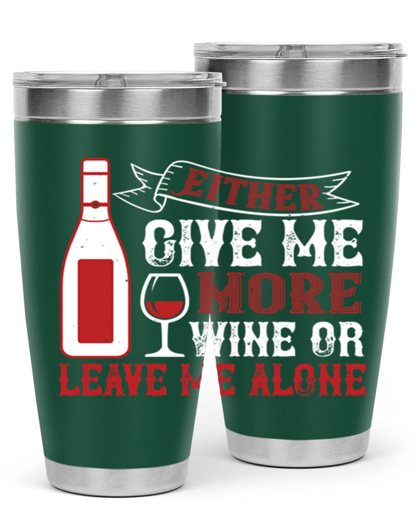 give me more wine or leave me alone 85#- wine- Tumbler