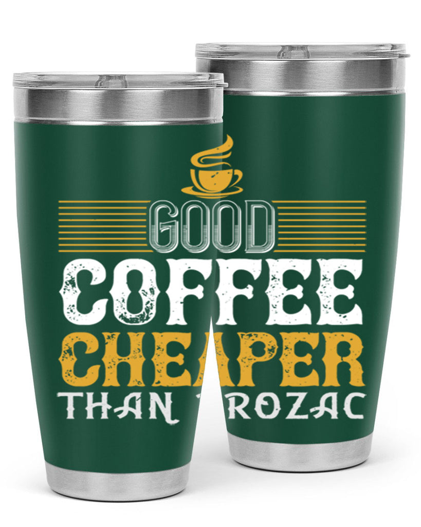 good coffee – cheaper than prozac 261#- coffee- Tumbler