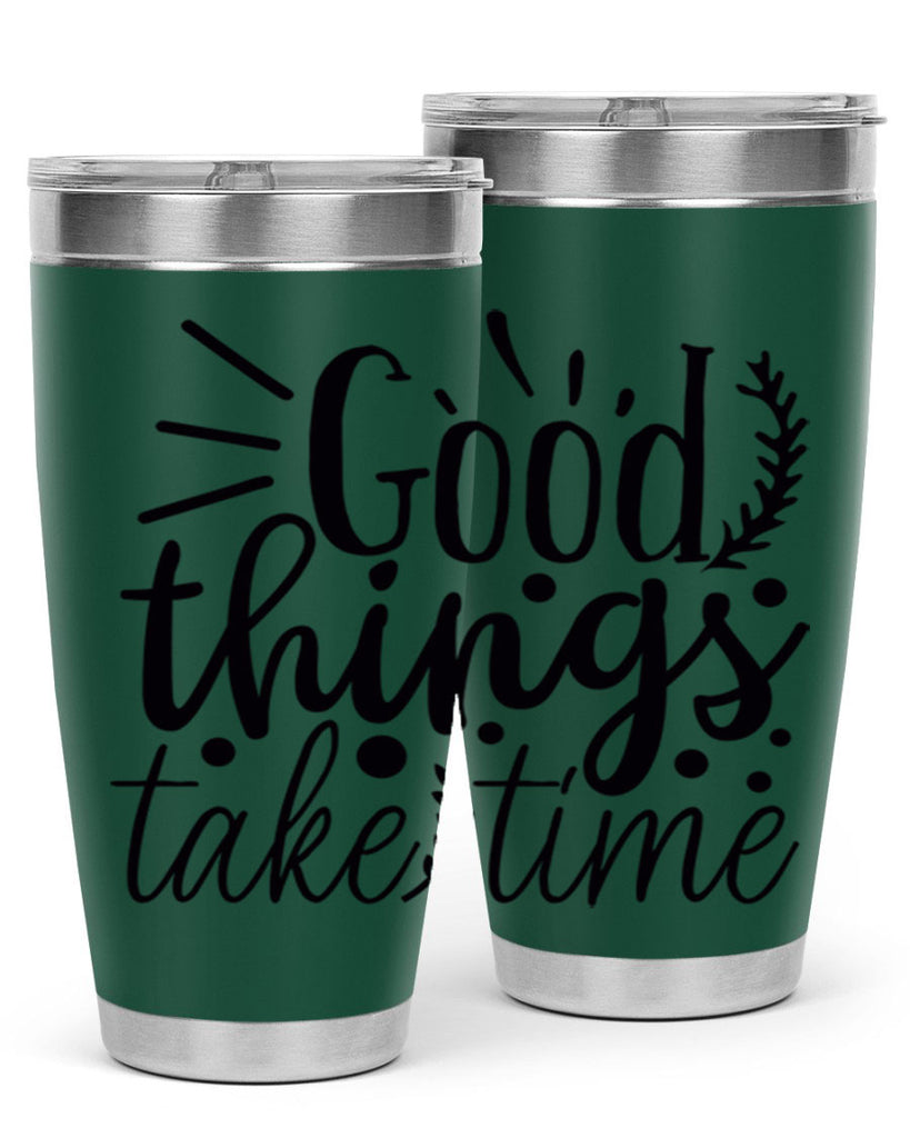 good things take time 44#- gym- Tumbler