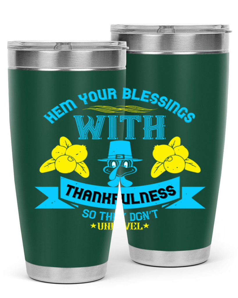 hem your blessings with thankfulness so they don’t unravel 33#- thanksgiving- Tumbler