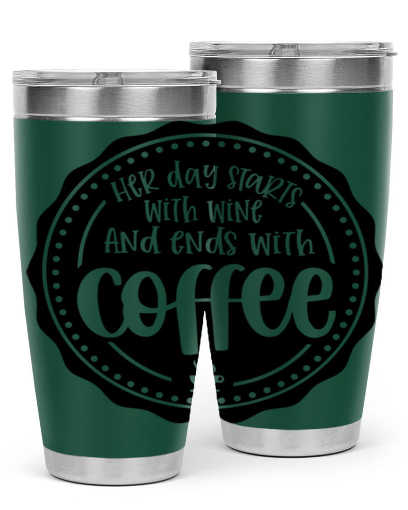 her day starts with wine and ends with coffee 116#- coffee- Tumbler