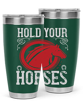 hold your horses Style 52#- horse- Tumbler