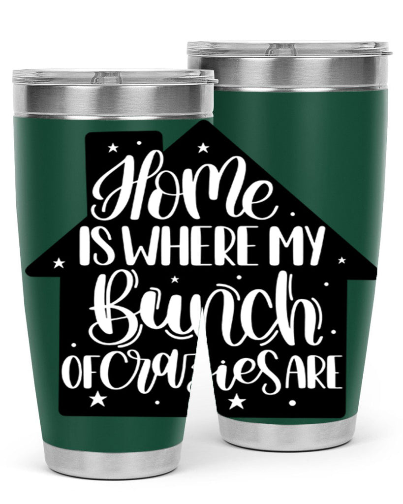 home is where my bunch of crazies are 14#- home- Tumbler