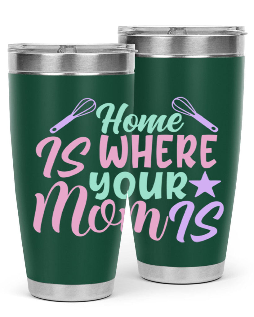 home is where your mom is 37#- home- Tumbler