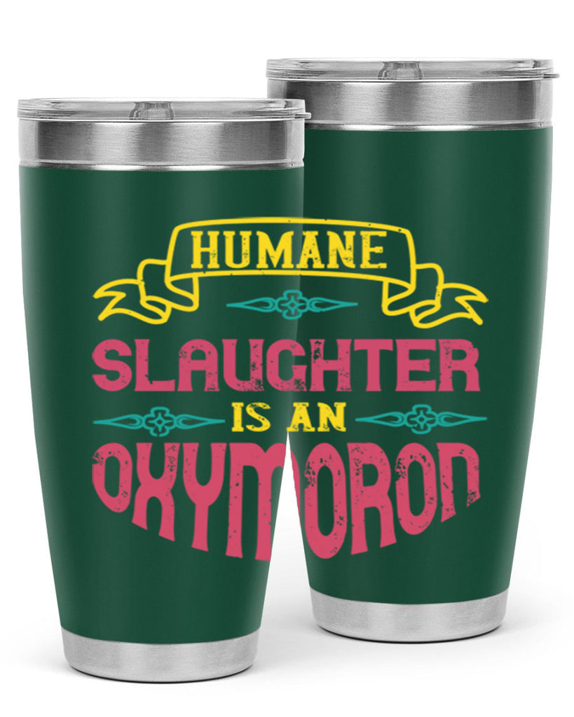 humane slaughter is an oxymoron 134#- vegan- Tumbler