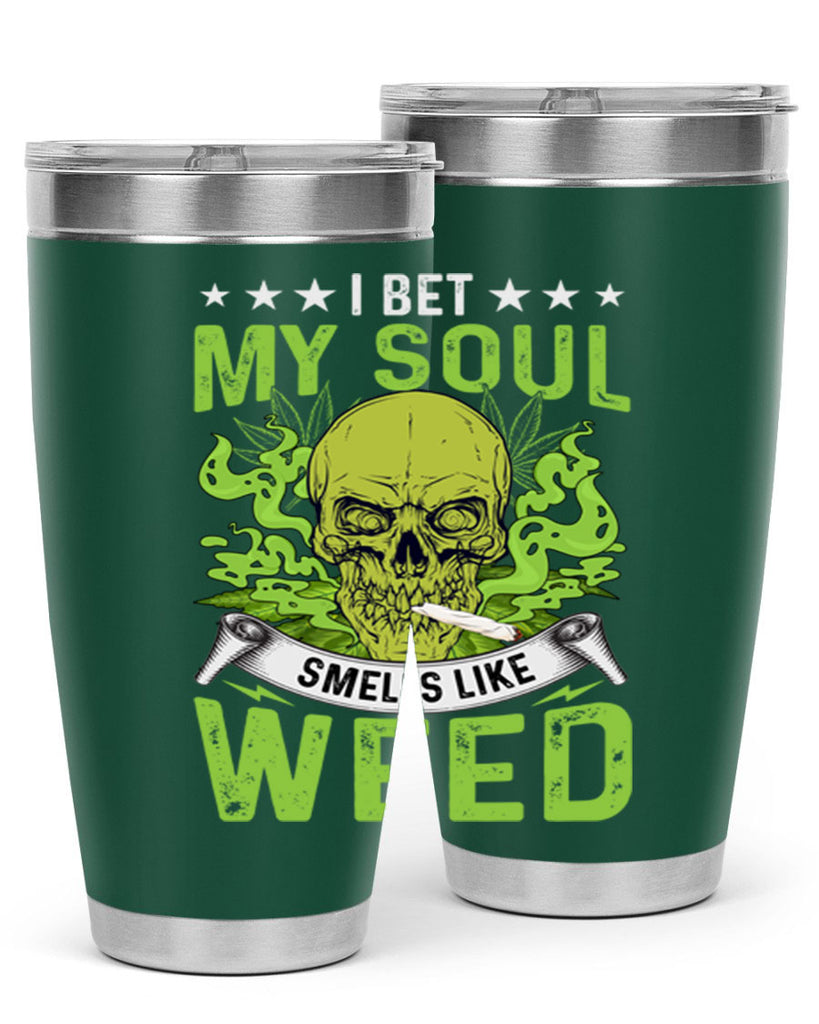 i bet my soul smells like weed 120#- marijuana- Tumbler