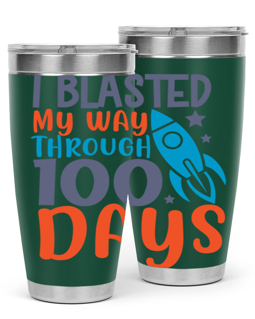 i blasted on my way through 100 days 12#- 100 days of school- Tumbler