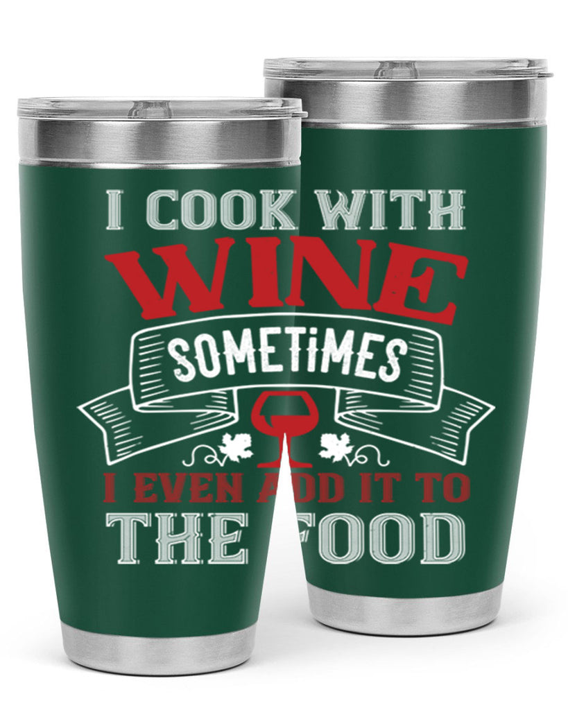 i cook with wine sometimes 81#- wine- Tumbler