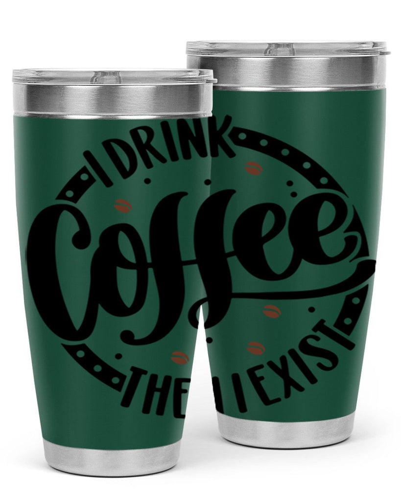 i drink coffee then i exist 106#- coffee- Tumbler