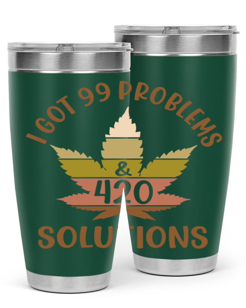 i got problems and four twenty solutions 121#- marijuana- Tumbler