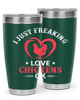 i just freaking love chickens ok Style 5#- chicken- Tumbler