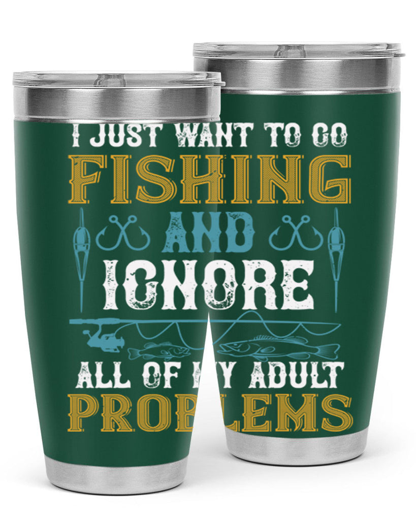 i just want to go fishing and ignore all of my adult 108#- fishing- Tumbler