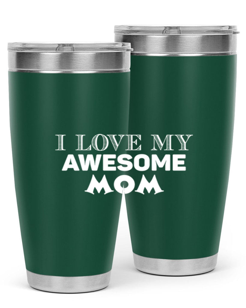 i love my awesome momn 262#- mom- Tumbler