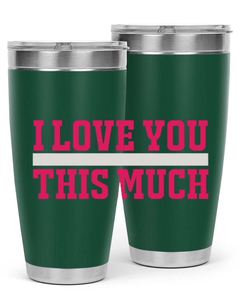 i love you this much 155#- mom- Tumbler